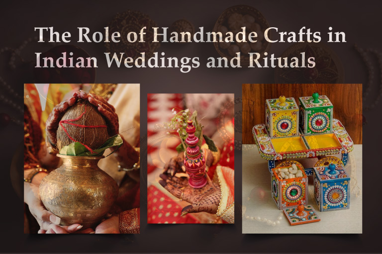 The Role of Handmade Crafts in Indian Weddings and Rituals