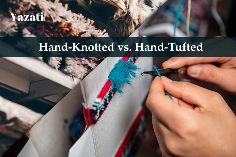 Hand-Knotted vs. Hand-Tufted Carpets: Key Differences Explained