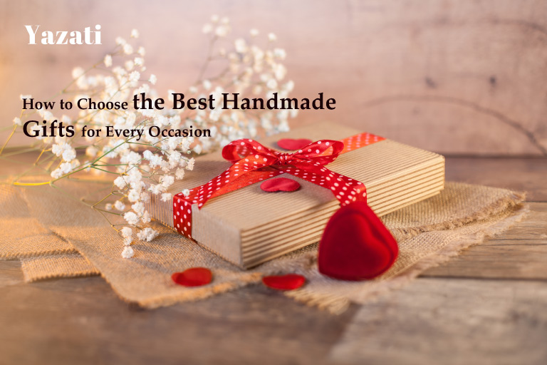 How to Choose the Best Handmade Gifts for Every Occasion