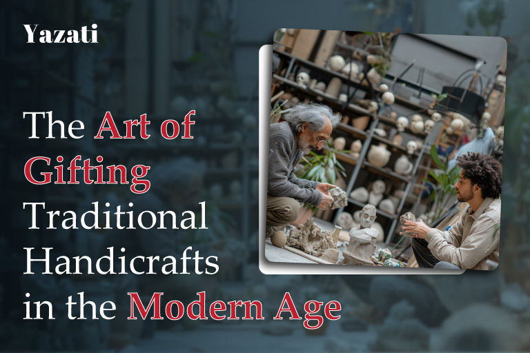 The Art of Gifting Traditional Handicrafts in the Modern Age