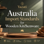 Australia Import Standards for Wooden Kitchenware