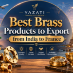 Best Brass Products to Export from India to France