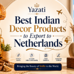Best Indian Decor Products to Export to Netherlands