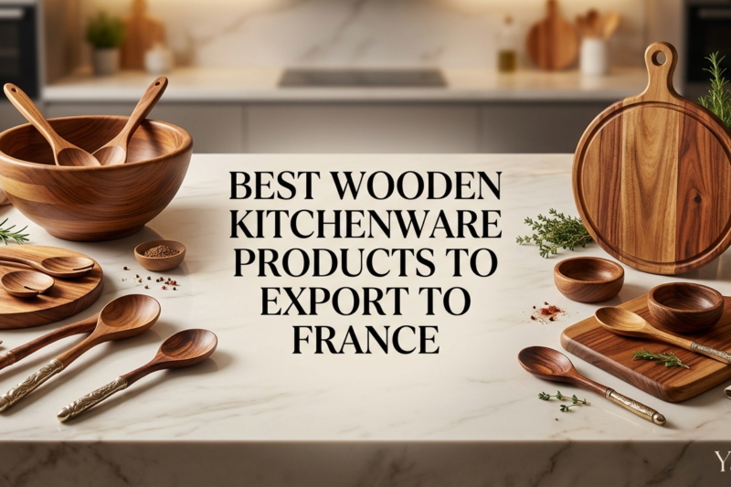 Best Wooden Kitchenware Products to Export to France