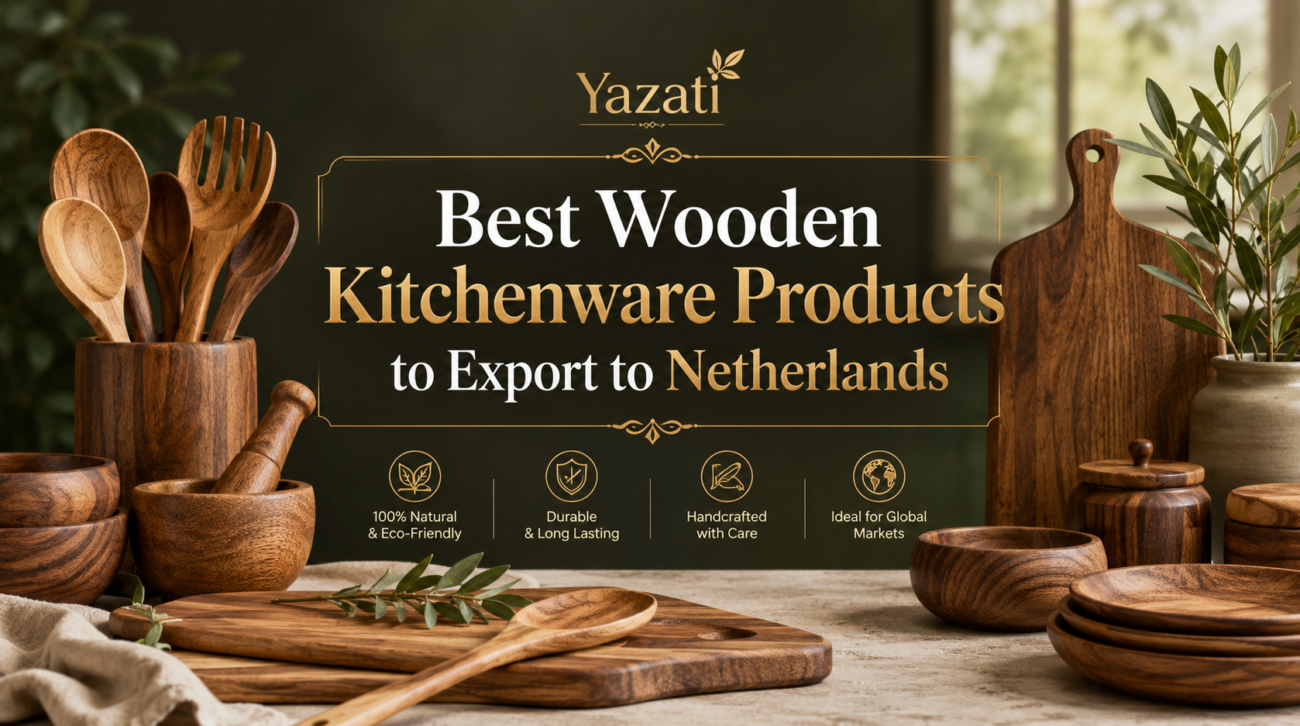 Best Wooden Kitchenware Products to Export to Netherlands