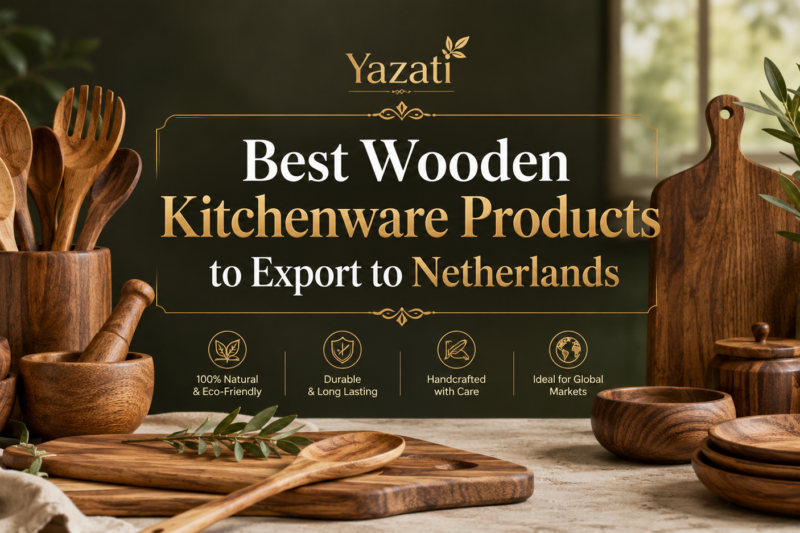 Best Wooden Kitchenware Products to Export to Netherlands