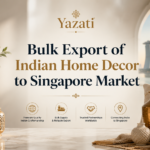 Bulk Export of Indian Home Decor to Singapore Market