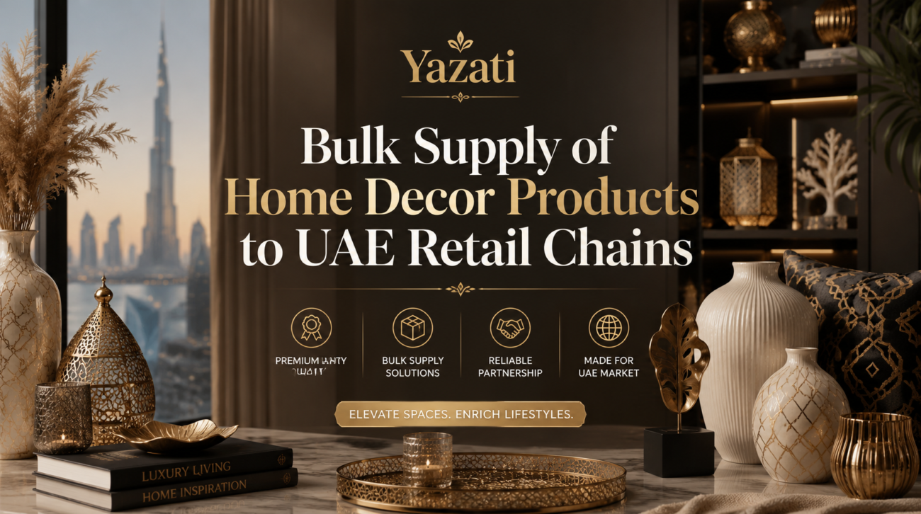 Bulk Supply of Home Decor Products to UAE Retail Chains