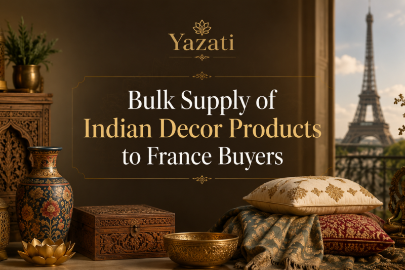 Bulk Supply of Indian Decor Products to France Buyers