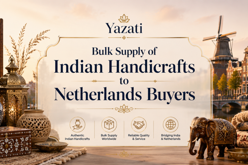 Bulk Supply of Indian Handicrafts to Netherlands Buyers