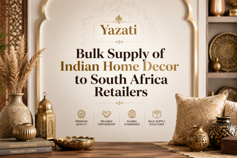 Bulk Supply of Indian Home Decor to South Africa Retailers