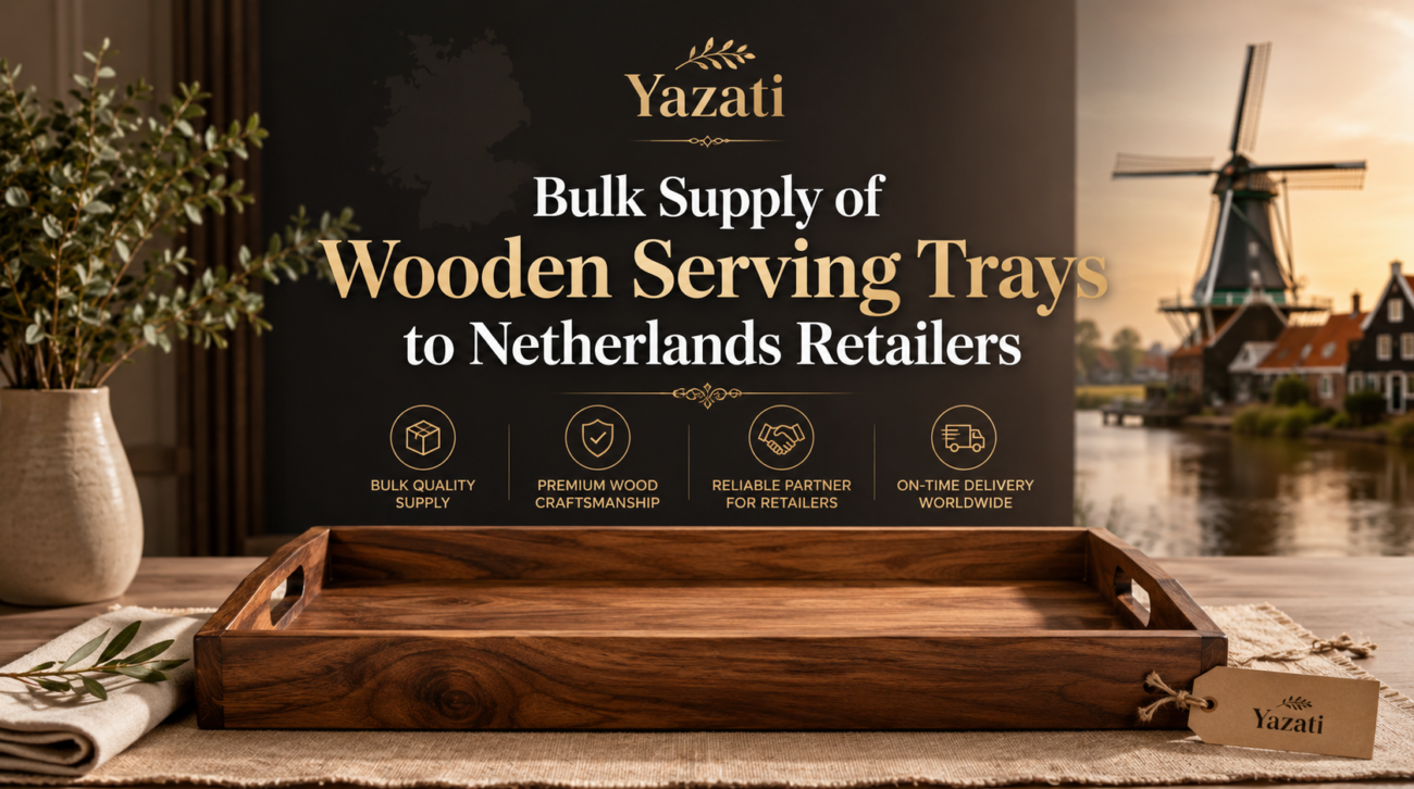 Bulk Supply of Wooden Serving Trays to Netherlands Retailers