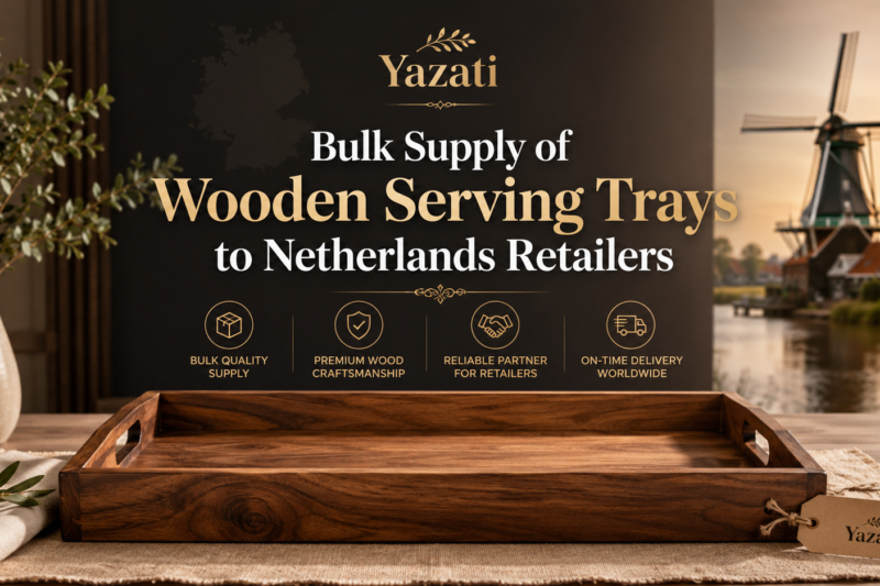 Bulk Supply of Wooden Serving Trays to Netherlands Retailers