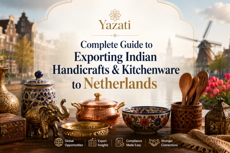 Complete Guide to Exporting Indian Handicrafts & Kitchenware to Netherlands