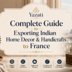 Complete Guide to Exporting Indian Home Decor & Handicrafts to France