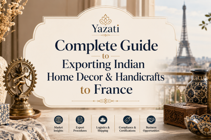 Complete Guide to Exporting Indian Home Decor & Handicrafts to France