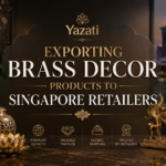 Exporting Brass Decor Products to Singapore Retailers