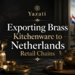 Exporting Brass Kitchenware to Netherlands Retail Chains
