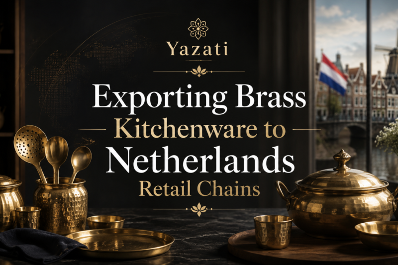 Exporting Brass Kitchenware to Netherlands Retail Chains