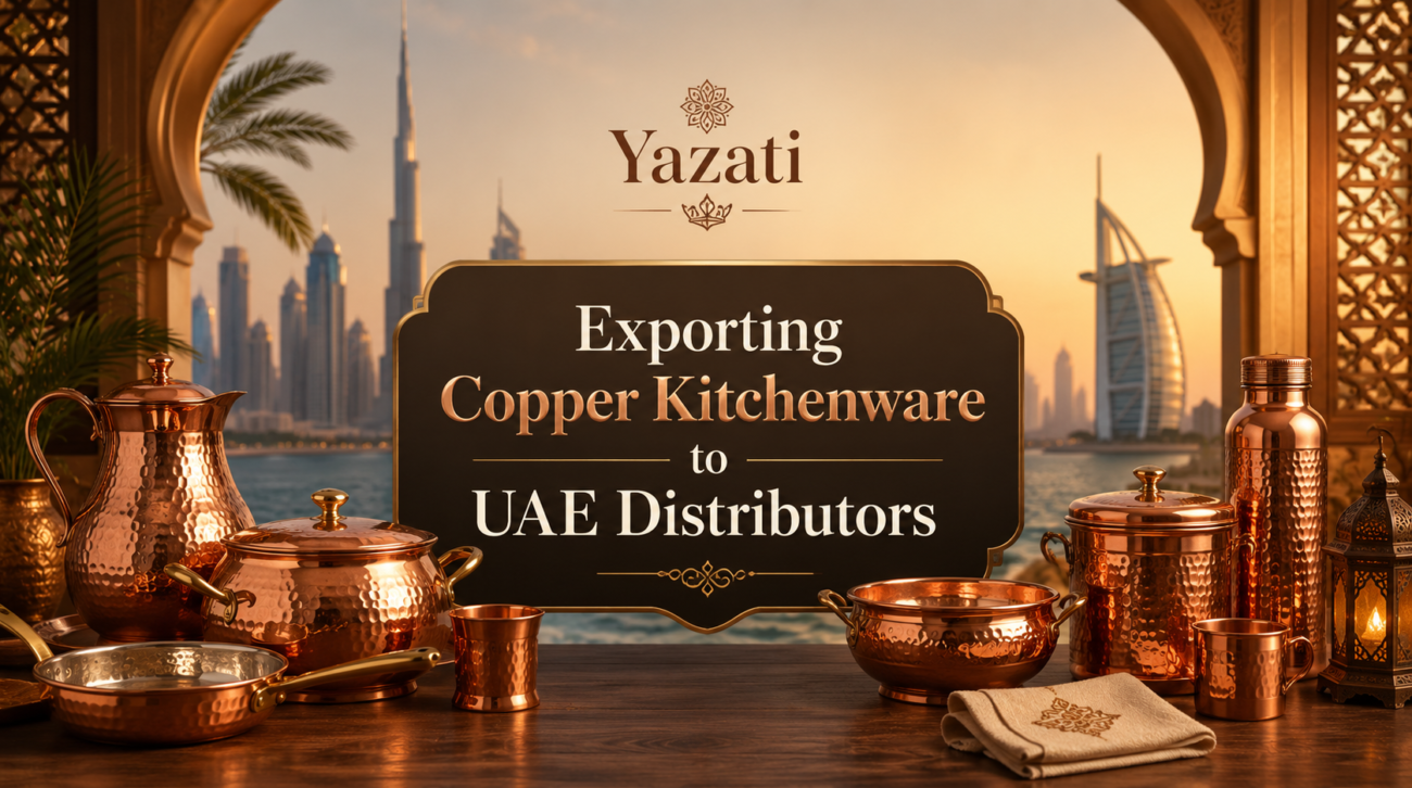 Exporting Copper Kitchenware to UAE Distributors