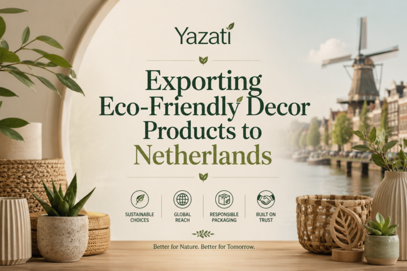 Exporting Eco-Friendly Decor Products to Netherlands