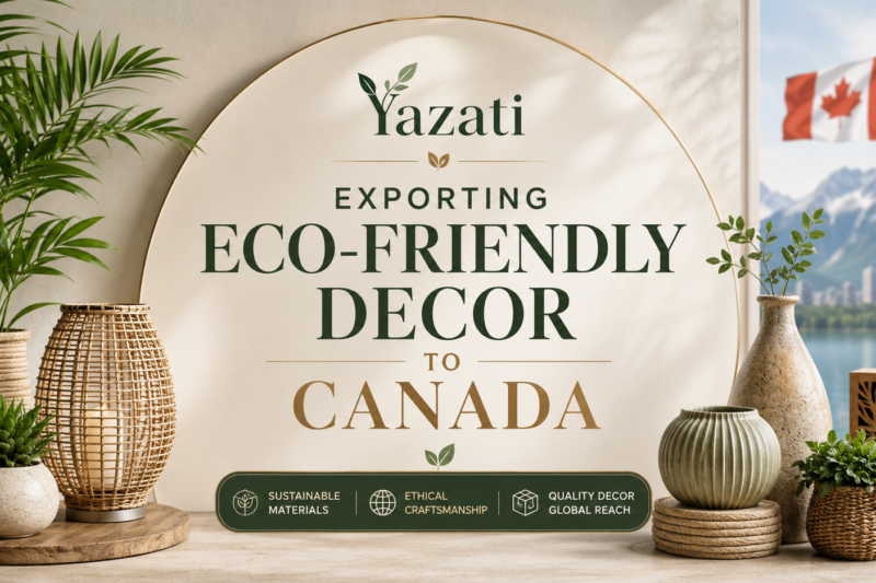 Exporting Eco-Friendly Decor to Canada