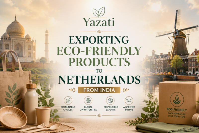 Exporting Eco-Friendly Products to Netherlands from India