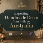 Exporting Handmade Decor from India to Australia