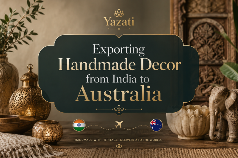 Exporting Handmade Decor from India to Australia