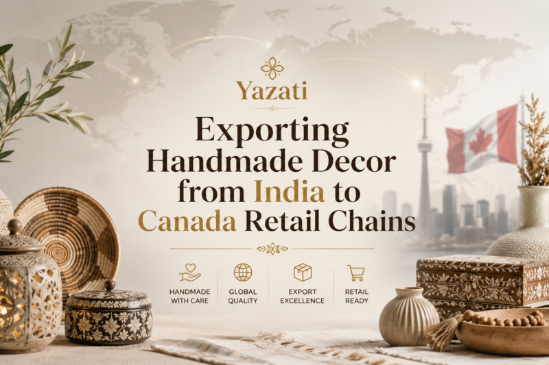 Exporting Handmade Decor from India to Canada Retail Chains