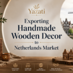 Exporting Handmade Wooden Decor to Netherlands Market