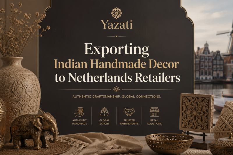 Exporting Indian Handmade Decor to Netherlands Retailers