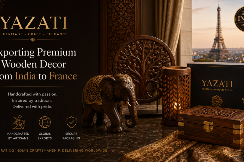 Exporting Premium Wooden Decor from India to France