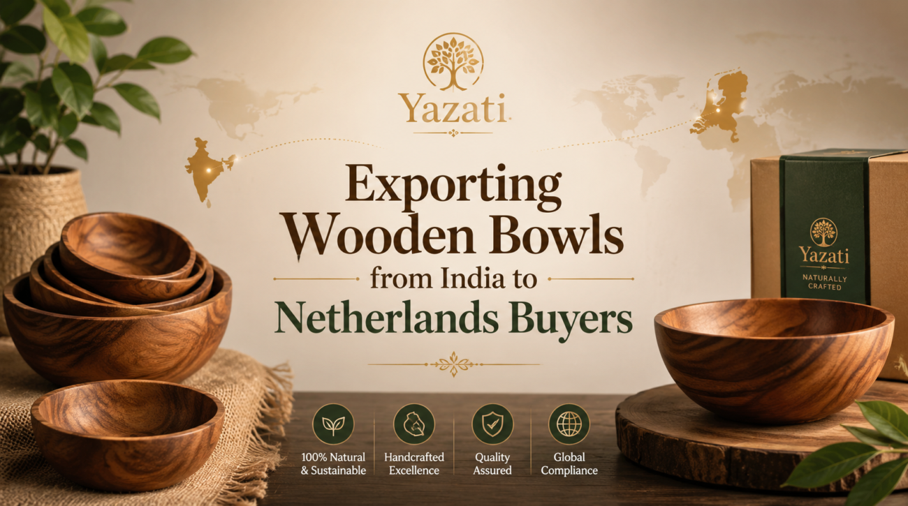 Exporting Wooden Bowls from India to Netherlands Buyers