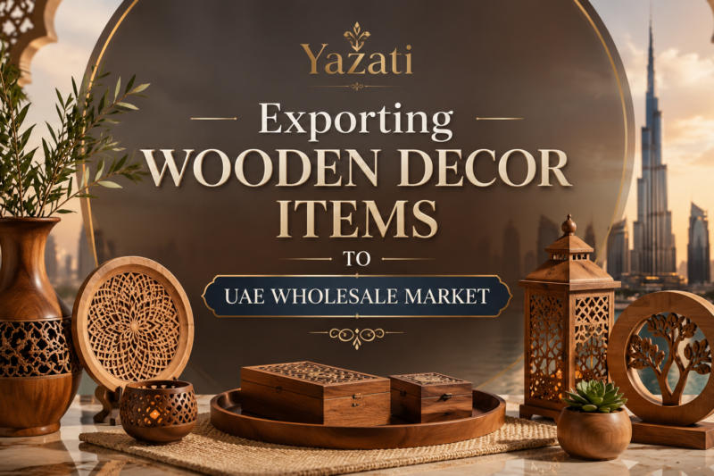 Exporting Wooden Decor Items to UAE Wholesale Market