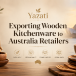 Exporting Wooden Kitchenware to Australia Retailers