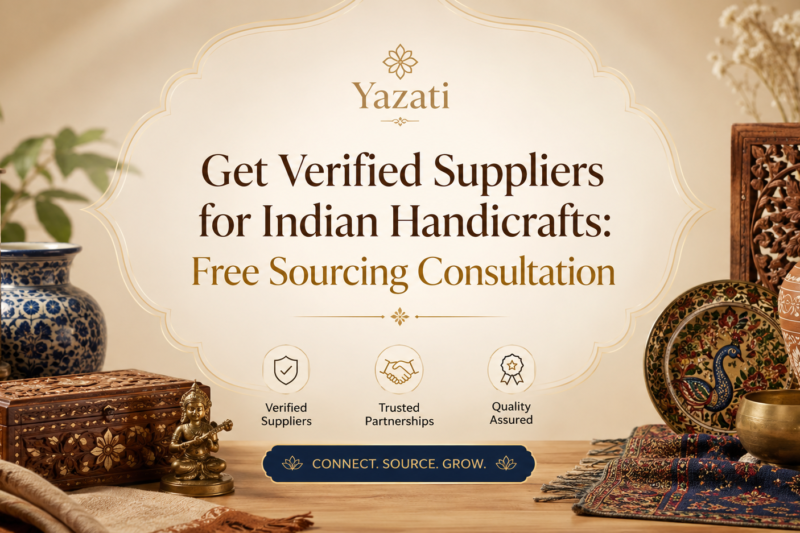Get Verified Suppliers for Indian Handicrafts: Free Sourcing Consultation