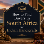 How to Find Buyers in South Africa for Indian Handicrafts