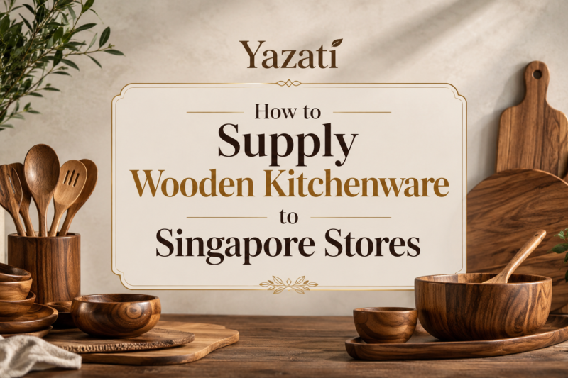 How to Supply Wooden Kitchenware to Singapore Stores