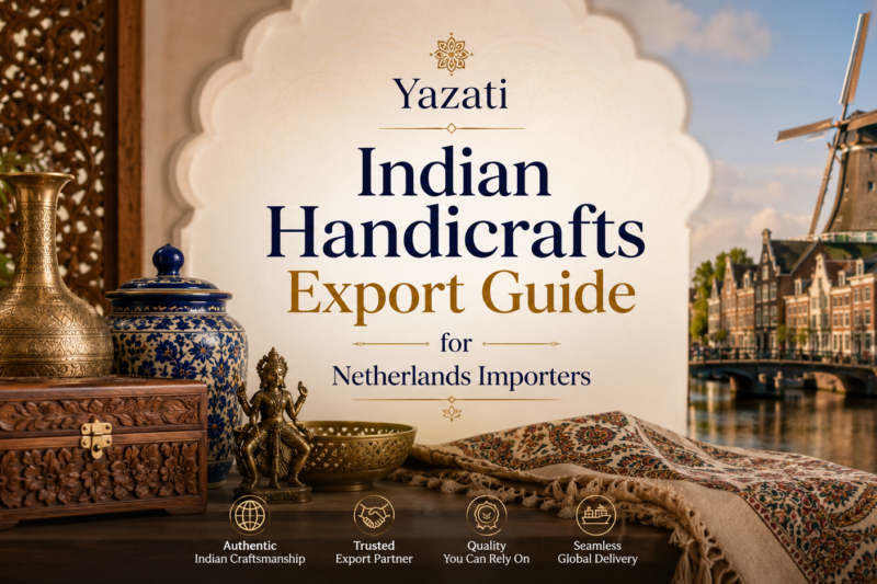Indian Handicrafts Export Guide for Netherlands Importers