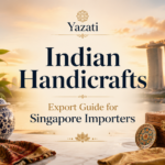 Indian Handicrafts Export Guide for Singapore Importers