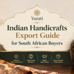 Indian Handicrafts Export Guide for South African Buyers