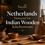 Netherlands Demand for Indian Wooden Kitchenware