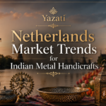 Netherlands Market Trends for Indian Metal Handicrafts