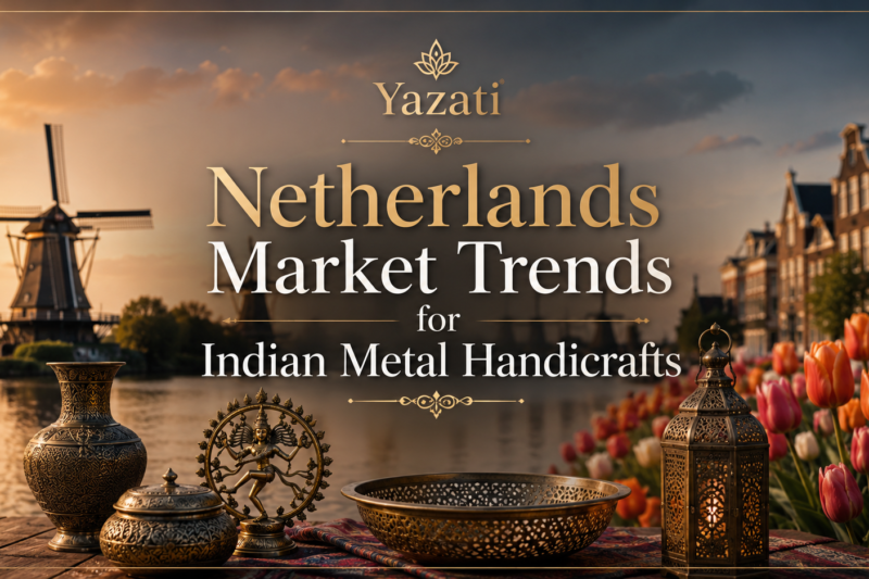 Netherlands Market Trends for Indian Metal Handicrafts