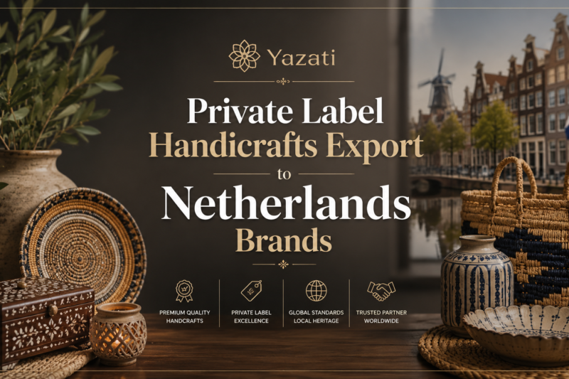 Private Label Handicrafts Export to Netherlands Brands