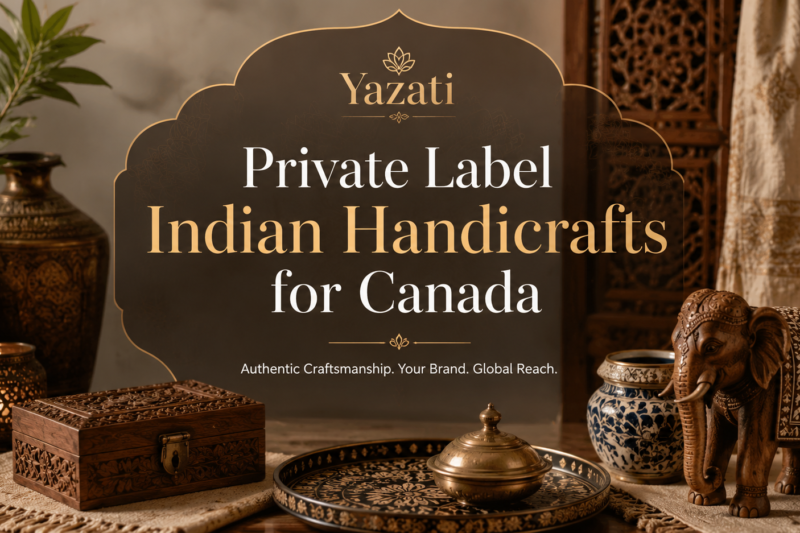 Private Label Indian Handicrafts for Canada