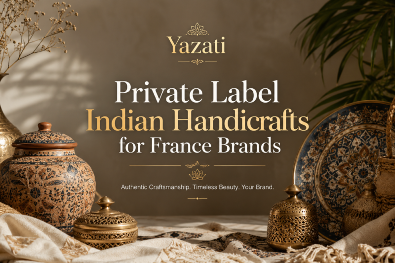 Private Label Indian Handicrafts for France Brands