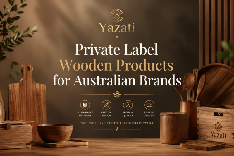 Private Label Wooden Products for Australian Brands