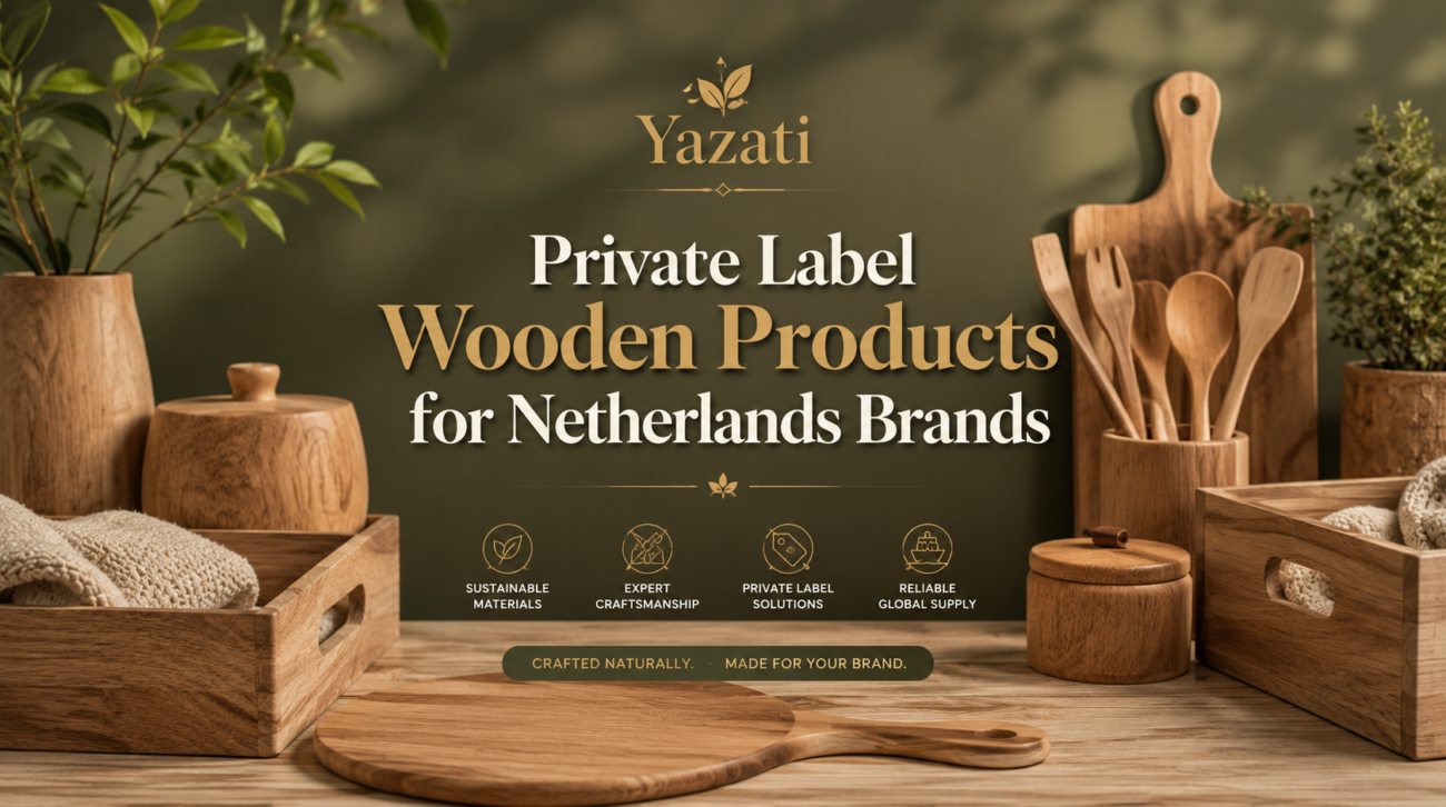 Private Label Wooden Products for Netherlands Brands
